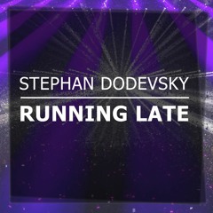 Stephan Dodevsky - Running Late [Free Download]