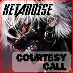 Ketanoise - Courtesy Call