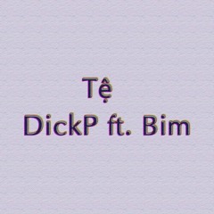 Tệ l DP ft. Bim