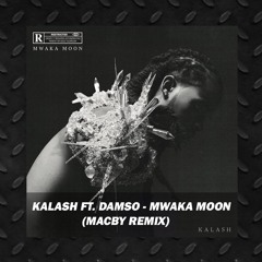 Kalash Ft. Damso - Mwaka Moon (Macby Remix)
