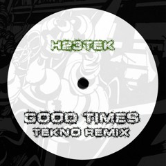 H23TEK - Good Times (TeKno Remix) (Free WaV Download)