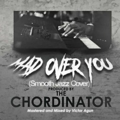 Mad Over you (Smooth jazz cover) by The Chordinator feat Phreky