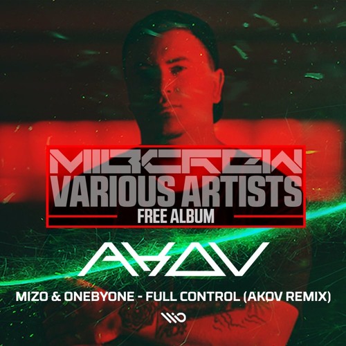 MIZO & oneBYone - Full Control (AKOV REMIX) MIBCREW VA FREE ALBUM
