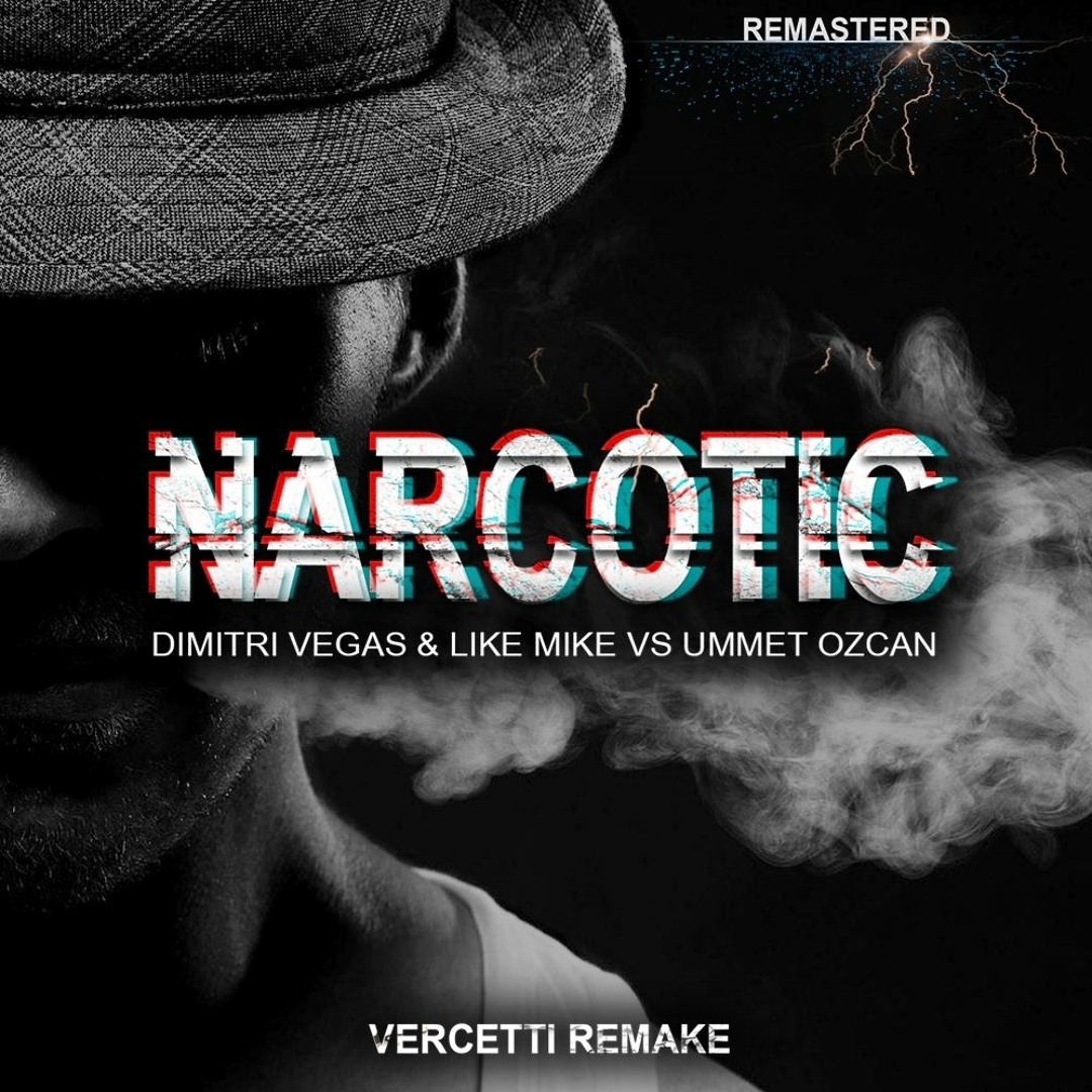 Stream Narcotic - Dimitri Vegas & Like Mike vs Ummet Ozcan [REMASTERED