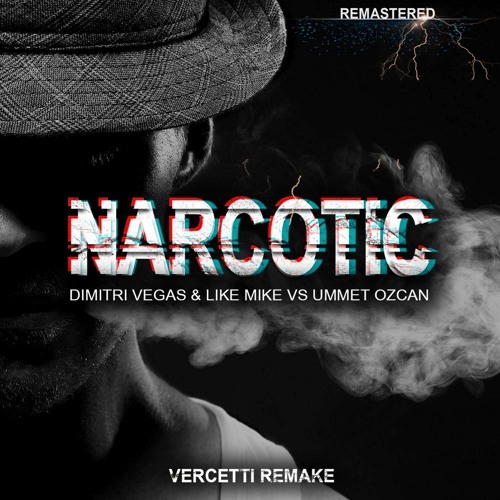 Stream Narcotic - Dimitri Vegas & Like Mike vs Ummet Ozcan [REMASTERED] by  Vercetti | Listen online for free on SoundCloud