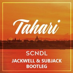 SCNDL - Tahari (Jackwell & Subjack Bootleg) [FREE DOWNLOAD]