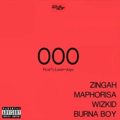 OOO (feat. Burna Boy, Zingah & Maphorisa) (Prod. by Lunii Skipz)