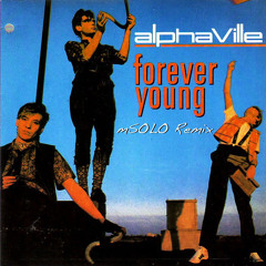 Alphaville - Forever Young (mSOLO Remix)