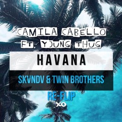 Camila Cabello Ft. Young Thug - Havana (SKVNDV & Twin Brothers Re-Flip)
