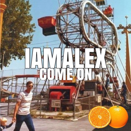 iamalex - Come On