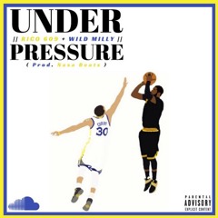Under Pressure Feat. Wild Milly