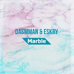 ESKRY & Dasmman - Marble (OUT NOW)