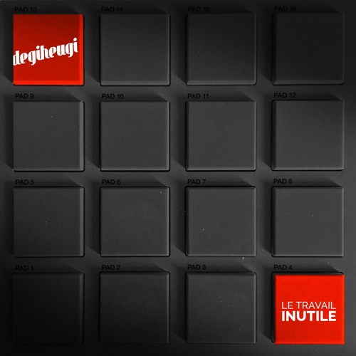 DEGIHEUGI  - Le travail inutile