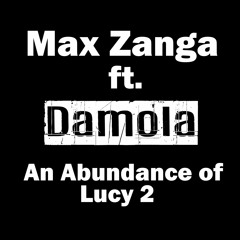 Max Zanga X Damola - An Abundance of Lucy 2
