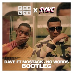 Dave Ft MoStack - No Words (KegOne X SYNC Bootleg)- Click Buy = Free Download