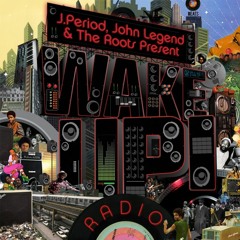 J.PERIOD, John Legnd & The Roots Present... WAKE UP! Radio