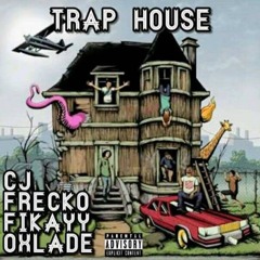TRAP HOUSE - Frecko, Oxlade, Fikayy & CJ