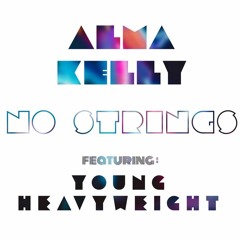 Alma Kelly - No Strings (feat. Young Heavyweight)[prod. by Skinny Khris]