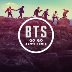 BTS - Go Go (AZWZ Remix)