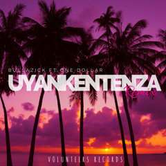 Uyankenteza (Remix) - Bullazick ft One Dollar
