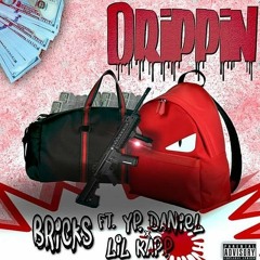 (Drippin)Bricks ft Yp.daniel lil kapp