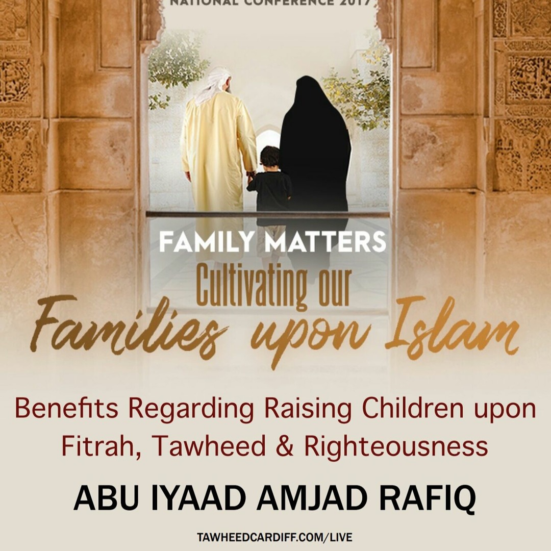 Amjad Rafiq Edinburgh Stream Benefits Regarding Raising Children Upon Fitrah, Tawheed ...