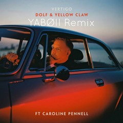 DOLF & Yellow Claw - Vertigo (YABØII Remix)