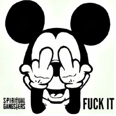 Spiritual Gangsters - Fuck It (FREE DOWNLOAD)