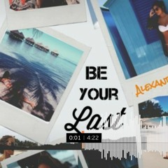 Alexander Watson - BE YOUR LAST FT. Vae Stapes (Prod. Alexander W.