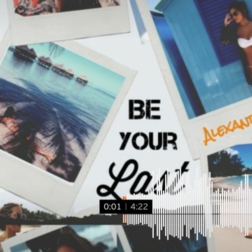Alexander Watson - BE YOUR LAST FT. Vae Stapes (Prod. Alexander W.