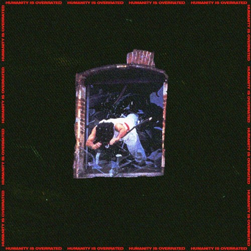 Humanity Is Overrated Feat. Dylan Noir & iLoveYouG (Prod. Redda)
