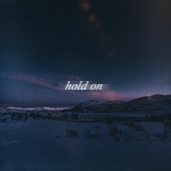 hold on