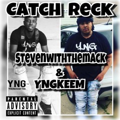 YNGKeem X StevenwiththeMack - Catch Reck