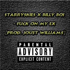 StarrySkies X Billy Boi - Fuck On My Ex [prod. Jou$t Williams]