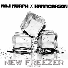 New Freezer (Freestyle) ft. Naj Murph & Kamm Carson