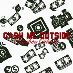 Cash Me Outside