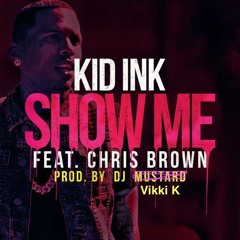 Show Me - Kid Ink Feat. Chris Brown (Vikki K Bootleg) Free DL