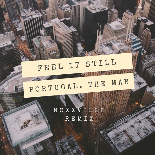 Feel It Still (Noxxville Remix) - Portugal. The Man