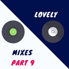 Lovely Mixes Part 9