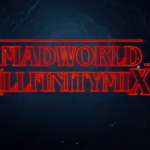 Mad World/Stranger Things MiX