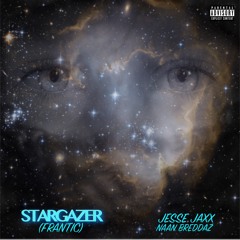 Stargazer (Frantic) - Jesse Jaxx Feat. Naan Breddaz [Prod. by Anno Domini Nation]