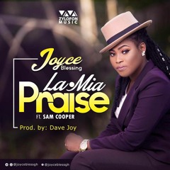 Joyce Blessing - La Mia (Praise) Ft. Sam Cooper (Prod. By Dave Joy)