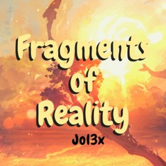 Jol3x - Fragments of Reality