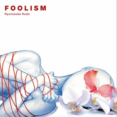 Ryunosuke Kudo - FOOLISM Teaser