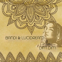 Bandi & Lucidream - Dim Dim (Original Mix)