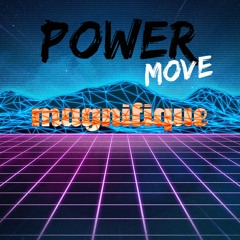 Magnifique - Power Move
