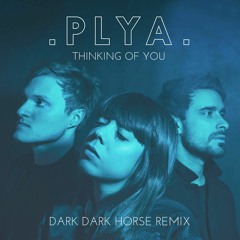 PLYA  - Thinking of You (Dark Dark Horse Remix)