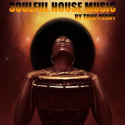 DEEP & SOULFUL HOUSE BY TONY PERRY 2017