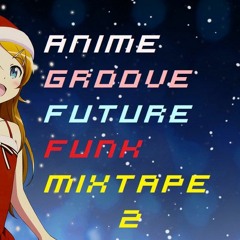 Anime Groove Future Funk Mixtape 2