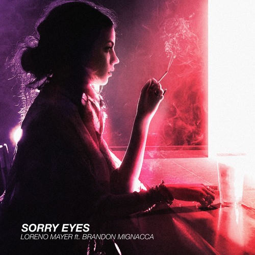 Loreno Mayer - Sorry Eyes (ft. Brandon Mignacca) - SUPPORTED BY YVES V, ALE Q AND MORE